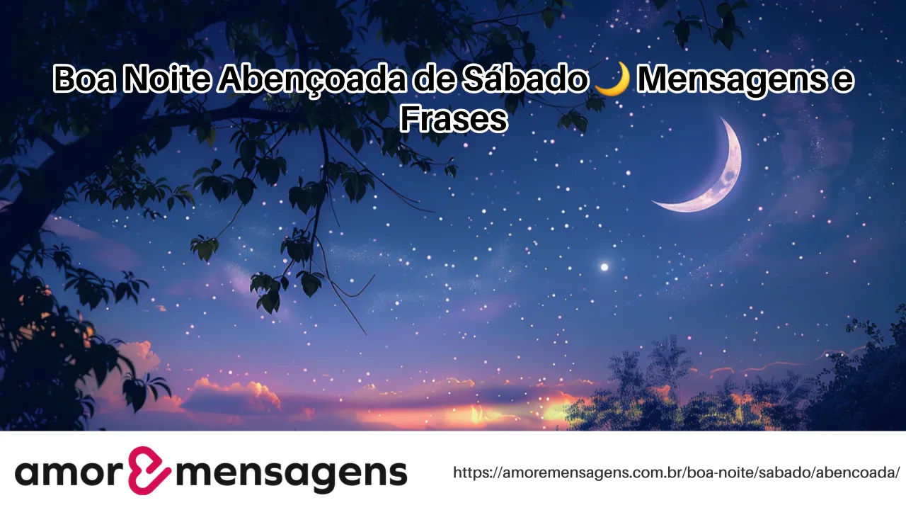 Boa Noite Abençoada de Sábado 🌙 Mensagens e Frases