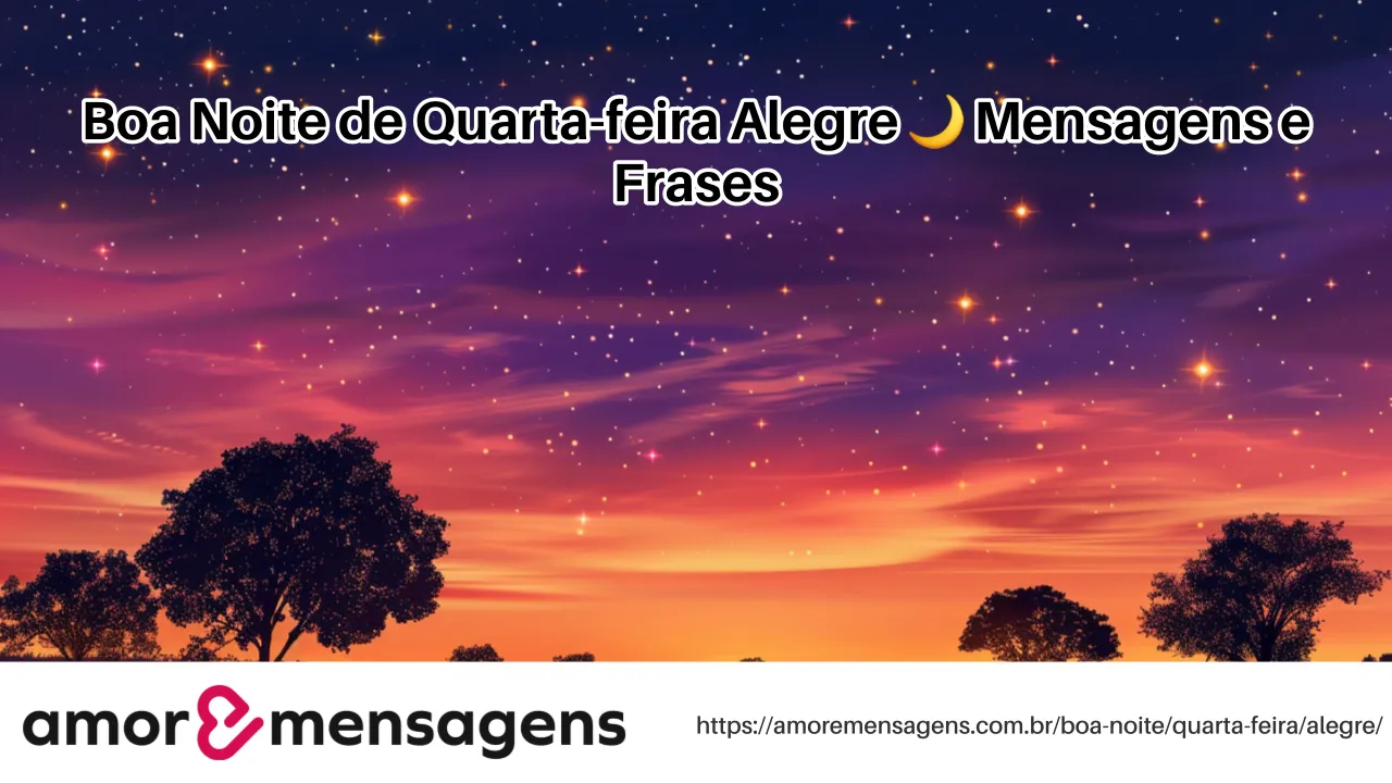 Boa Noite de Quarta-feira Alegre 🌙 Mensagens e Frases