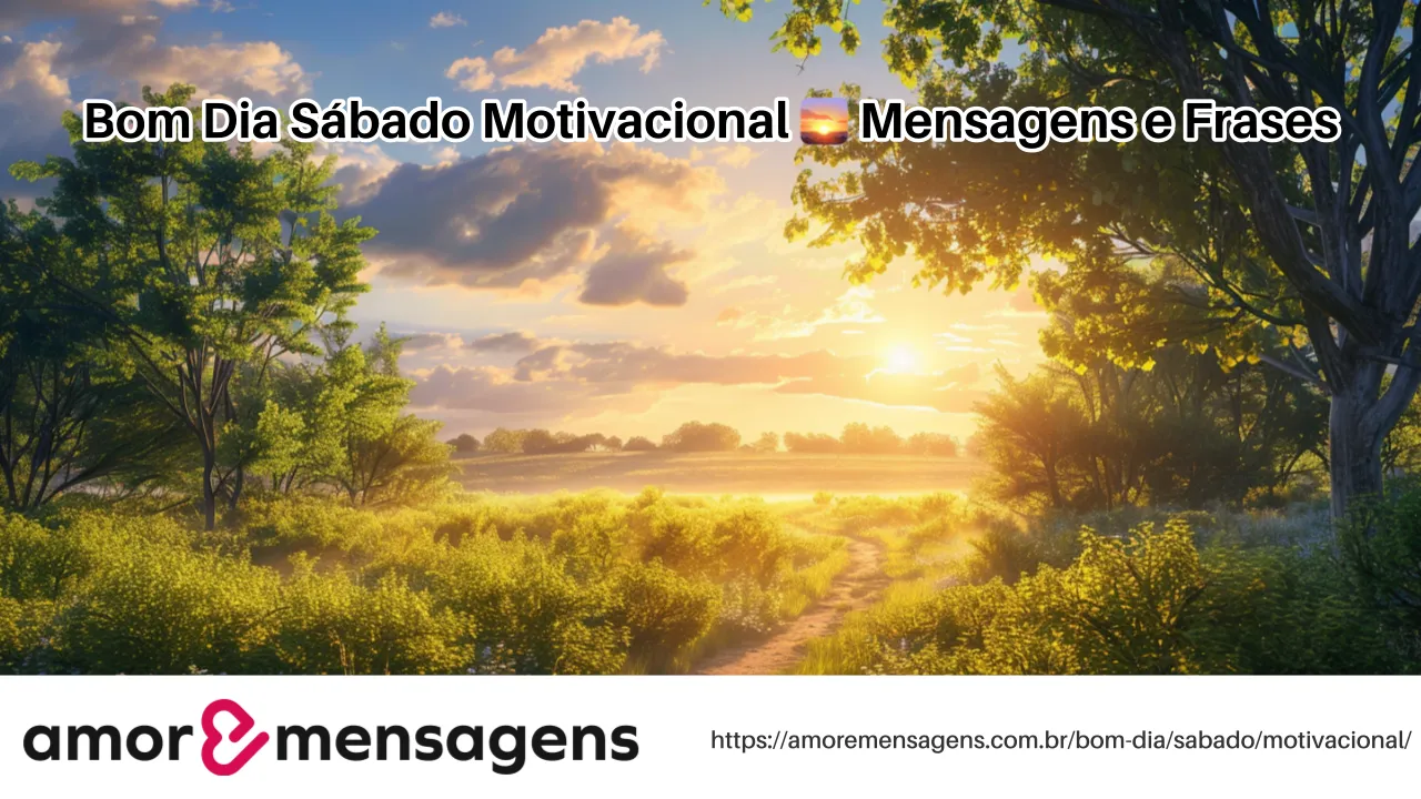 Bom Dia Sábado Motivacional 🌅 Mensagens e Frases