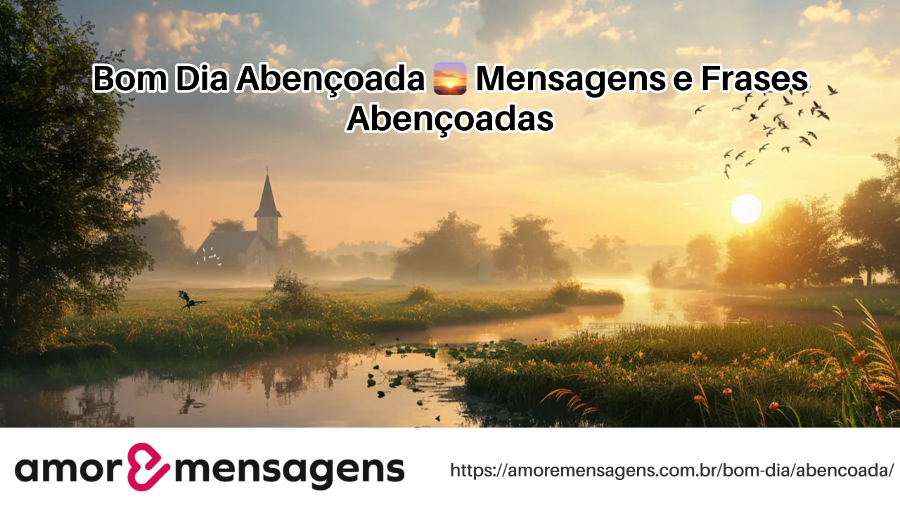 Bom Dia Abençoada 🌅 Mensagens e Frases Abençoadas