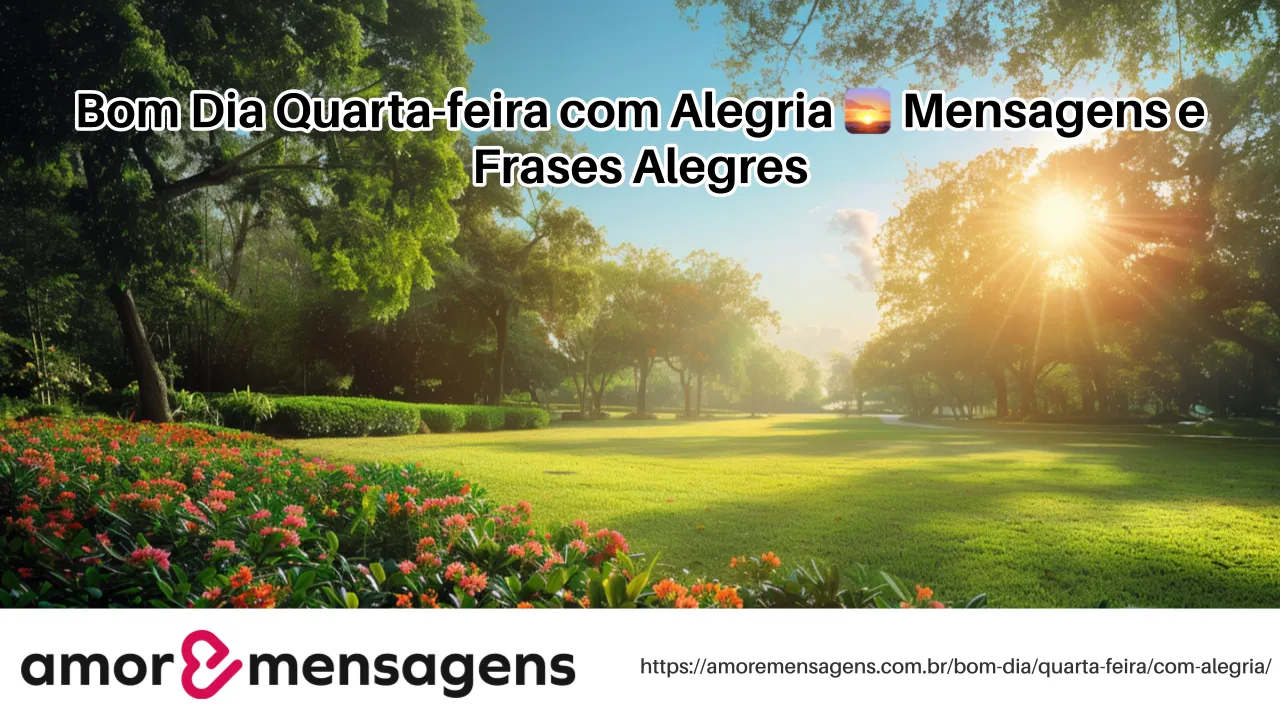 Bom Dia Quarta-feira com Alegria 🌅 Mensagens e Frases Alegres