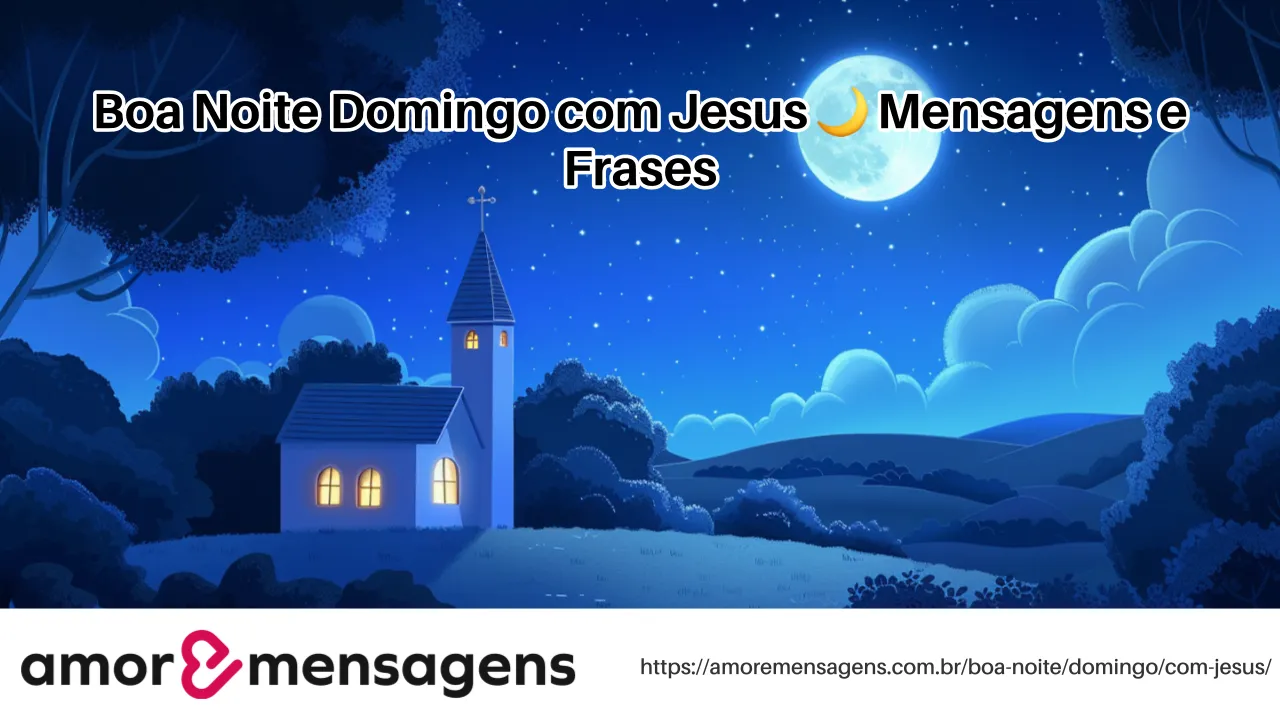 Boa Noite Domingo com Jesus 🌙 Mensagens e Frases