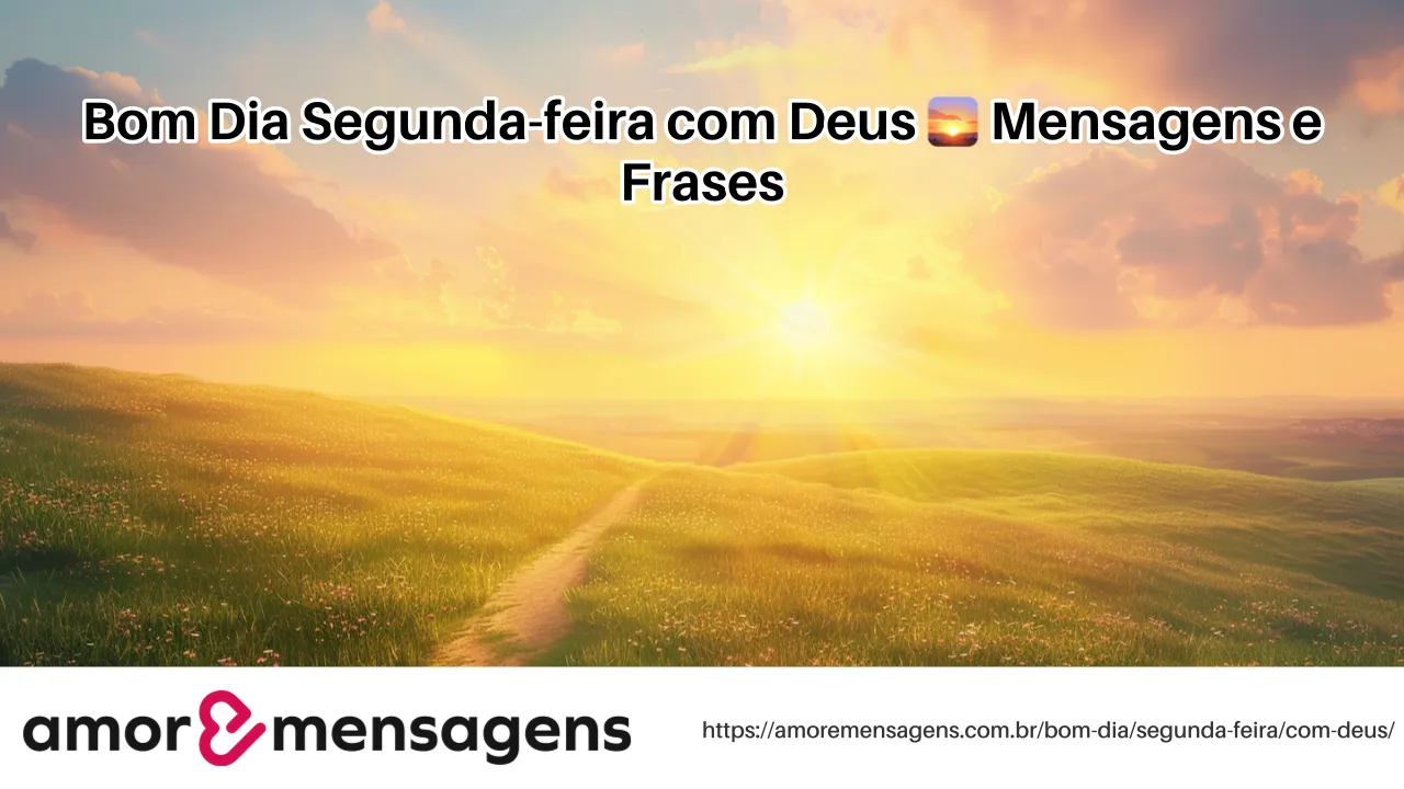 Bom Dia Segunda-feira com Deus 🌅 Mensagens e Frases