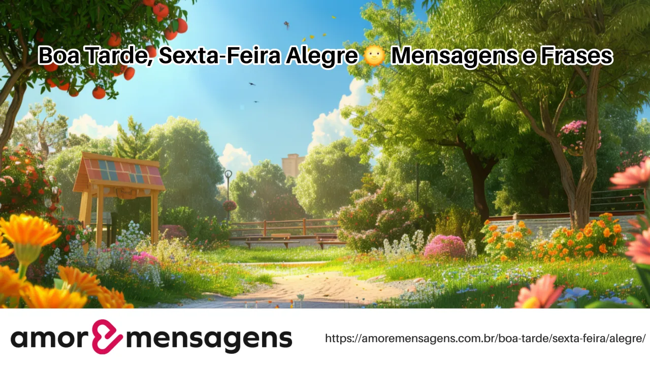 Boa Tarde, Sexta-Feira Alegre 🌞 Mensagens e Frases