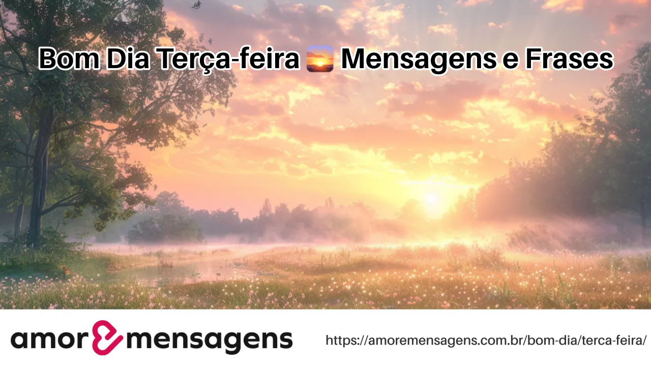 Bom Dia Terça-feira 🌅 Mensagens e Frases