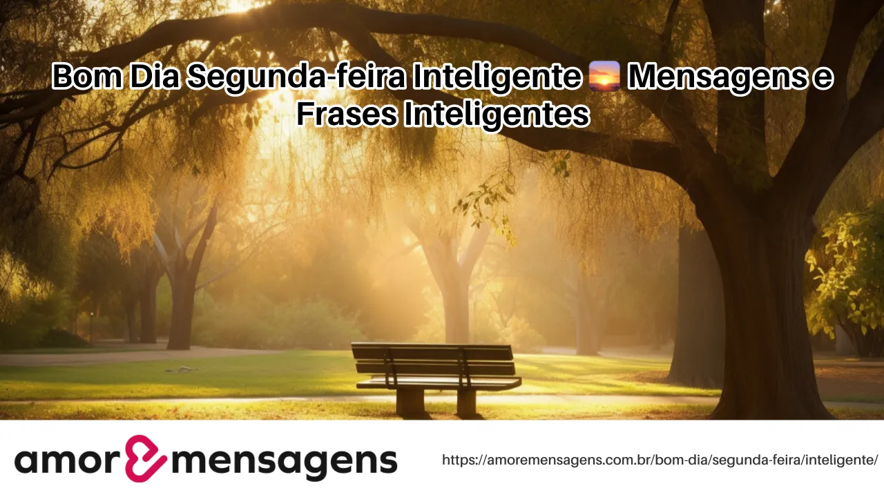 Bom Dia Segunda-feira Inteligente 🌅 Mensagens e Frases Inteligentes