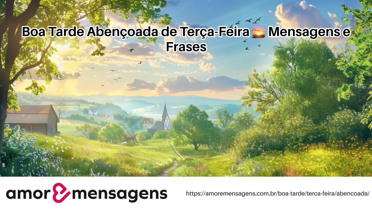 Boa Tarde Abençoada de Terça-Feira 🌅 Mensagens e Frases