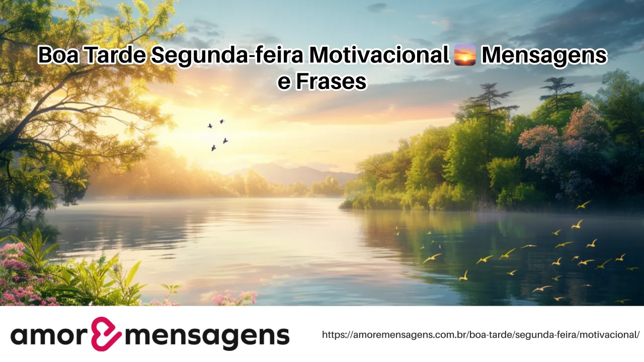 Boa Tarde Segunda-feira Motivacional 🌅 Mensagens e Frases