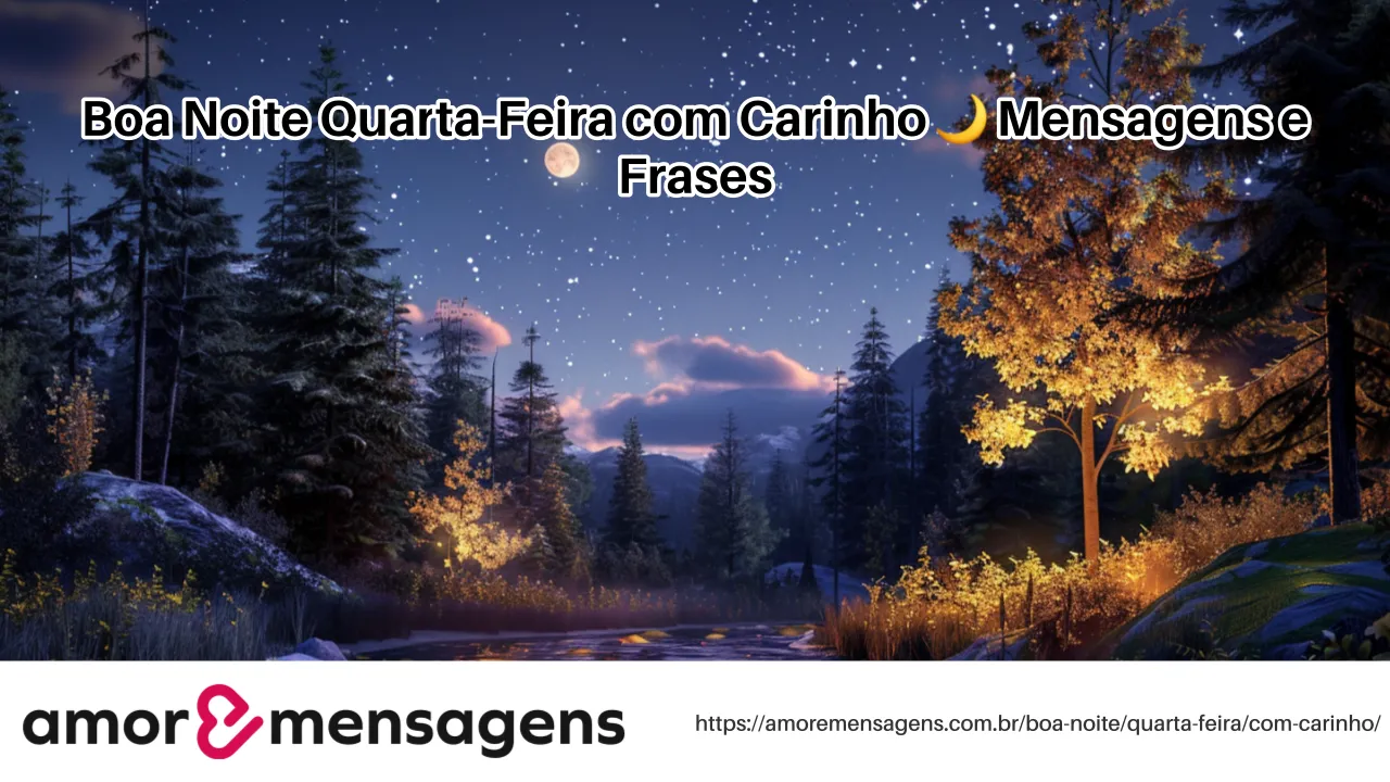 Boa Noite Quarta-Feira com Carinho 🌙 Mensagens e Frases