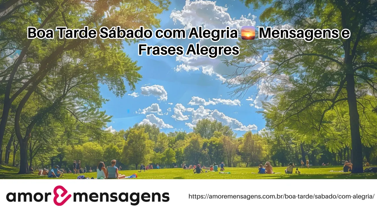 Boa Tarde Sábado com Alegria 🌅 Mensagens e Frases Alegres