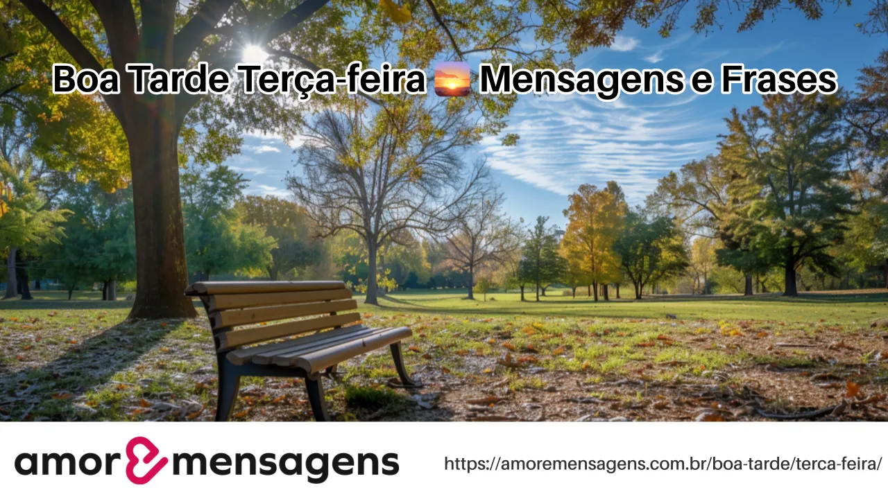 Boa Tarde Terça-feira 🌅 Mensagens e Frases