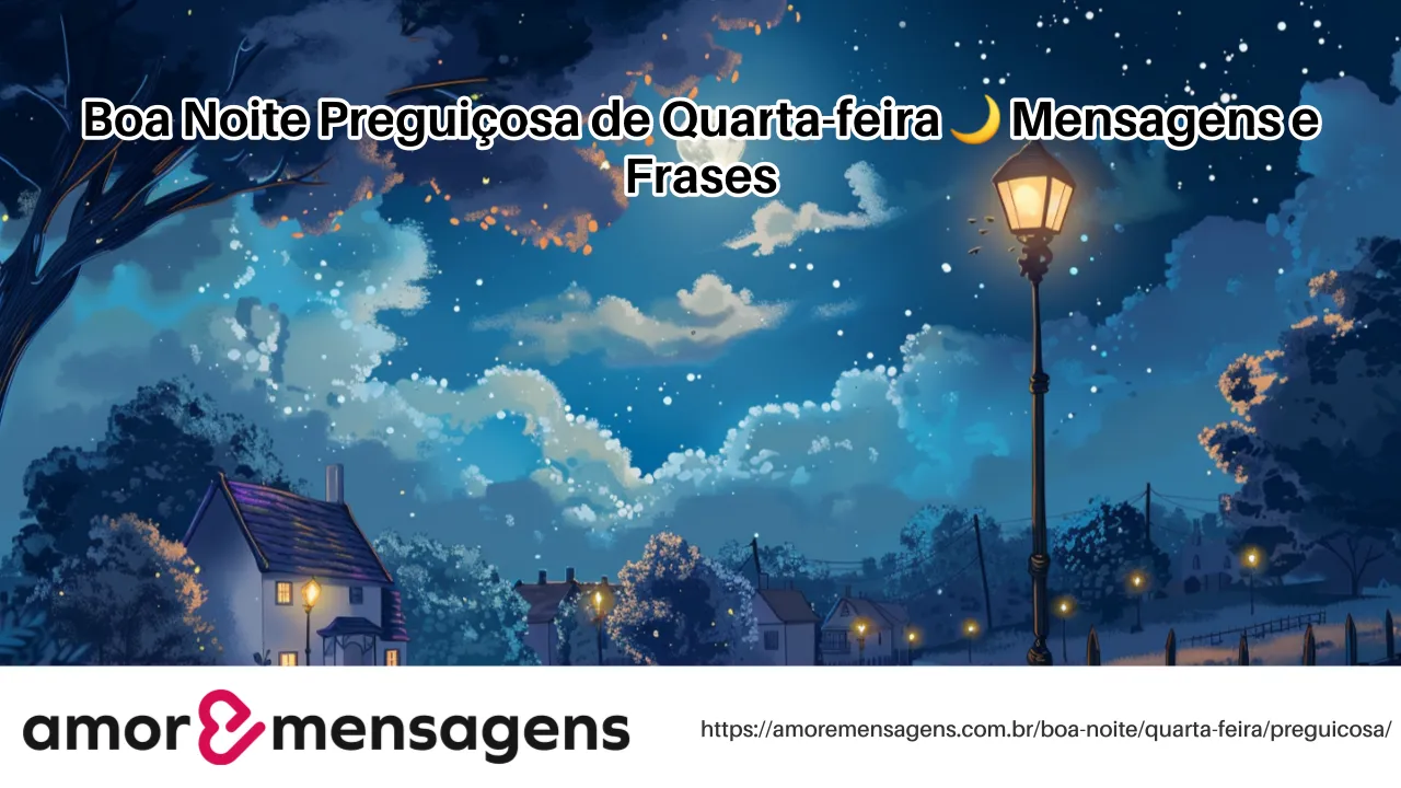 Boa Noite Preguiçosa de Quarta-feira 🌙 Mensagens e Frases