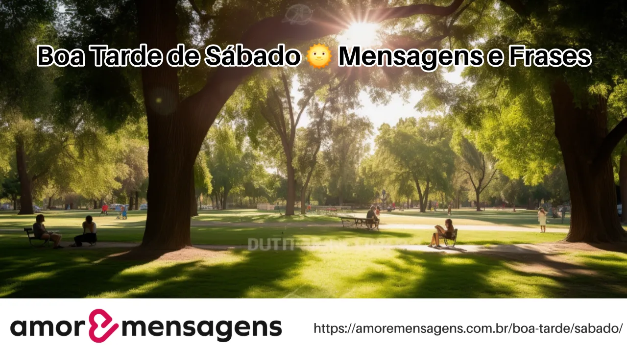 Boa Tarde de Sábado 🌞 Mensagens e Frases