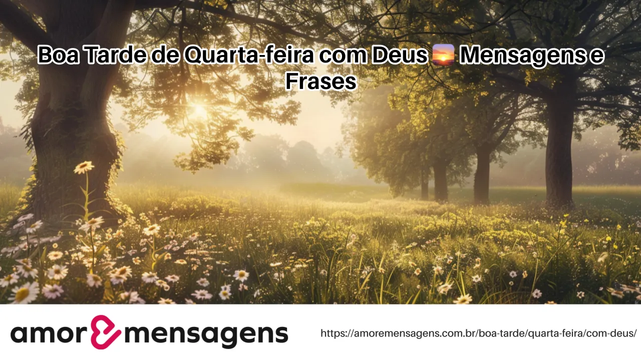 Boa Tarde de Quarta-feira com Deus 🌅 Mensagens e Frases