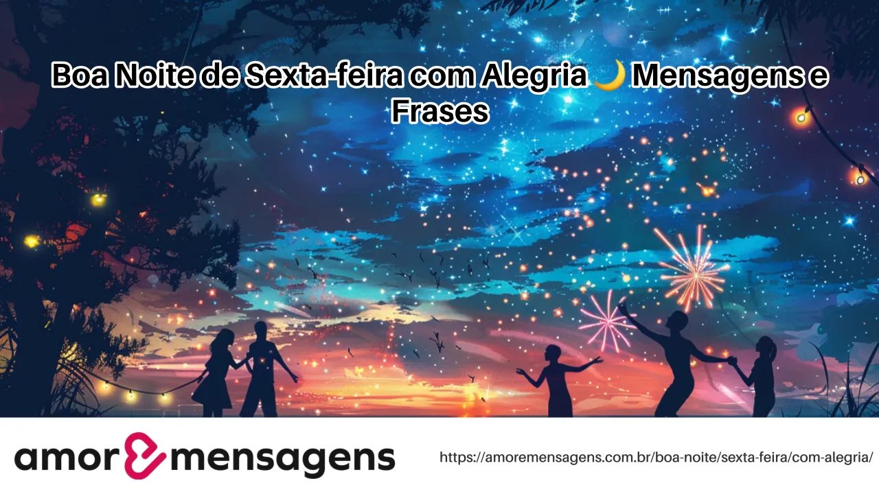 Boa Noite de Sexta-feira com Alegria 🌙 Mensagens e Frases