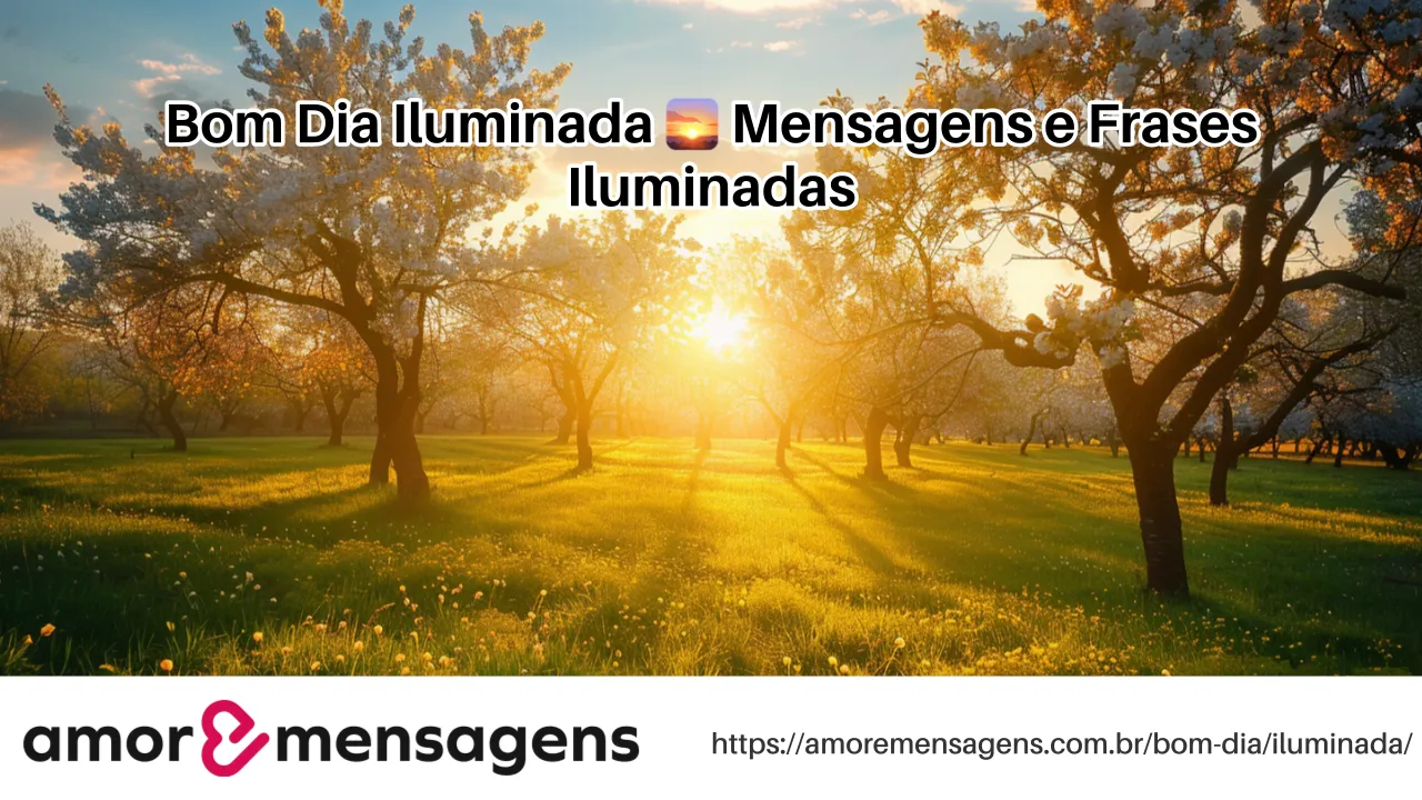 Bom Dia Iluminada 🌅 Mensagens e Frases Iluminadas