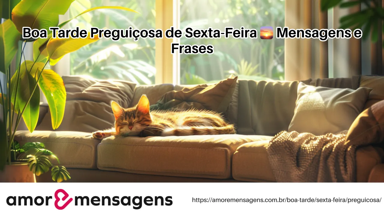 Boa Tarde Preguiçosa de Sexta-Feira 🌅 Mensagens e Frases