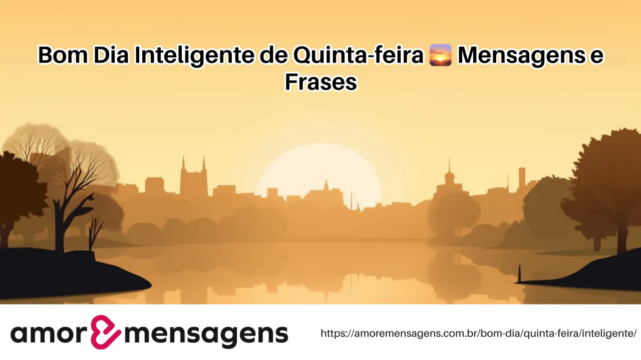 Bom Dia Inteligente de Quinta-feira 🌅 Mensagens e Frases