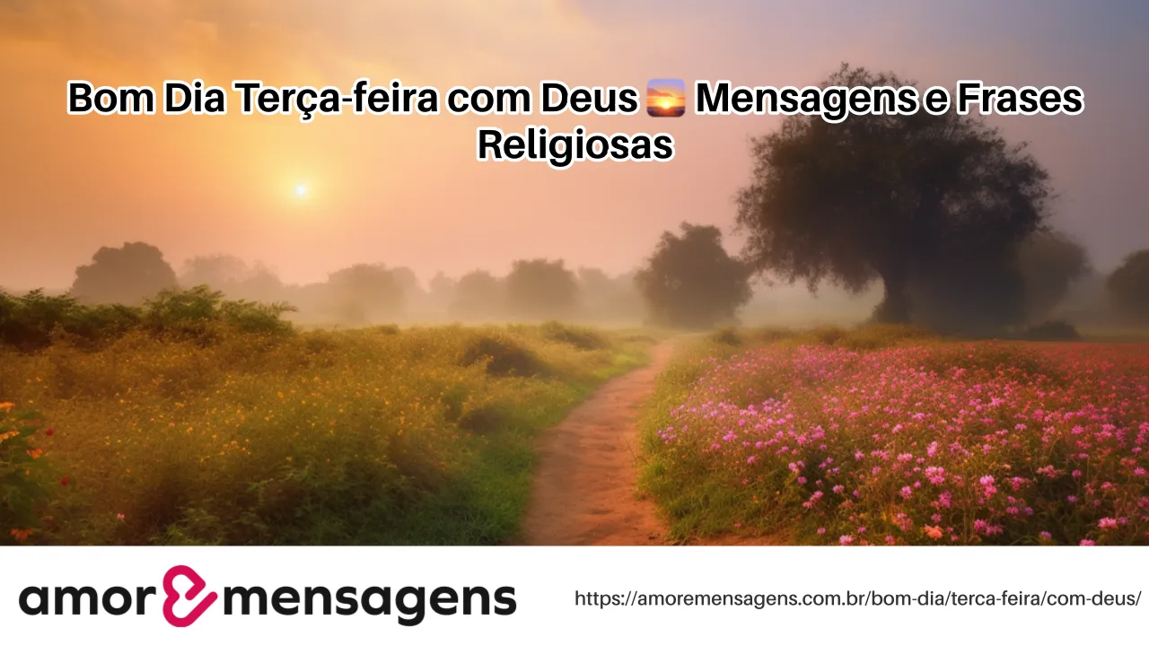 Bom Dia Terça-feira com Deus 🌅 Mensagens e Frases Religiosas