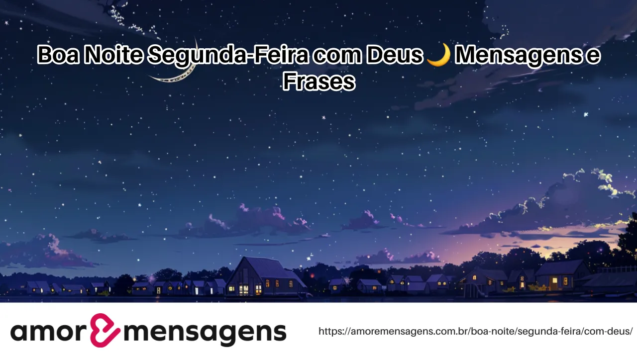 Boa Noite Segunda-Feira com Deus 🌙 Mensagens e Frases