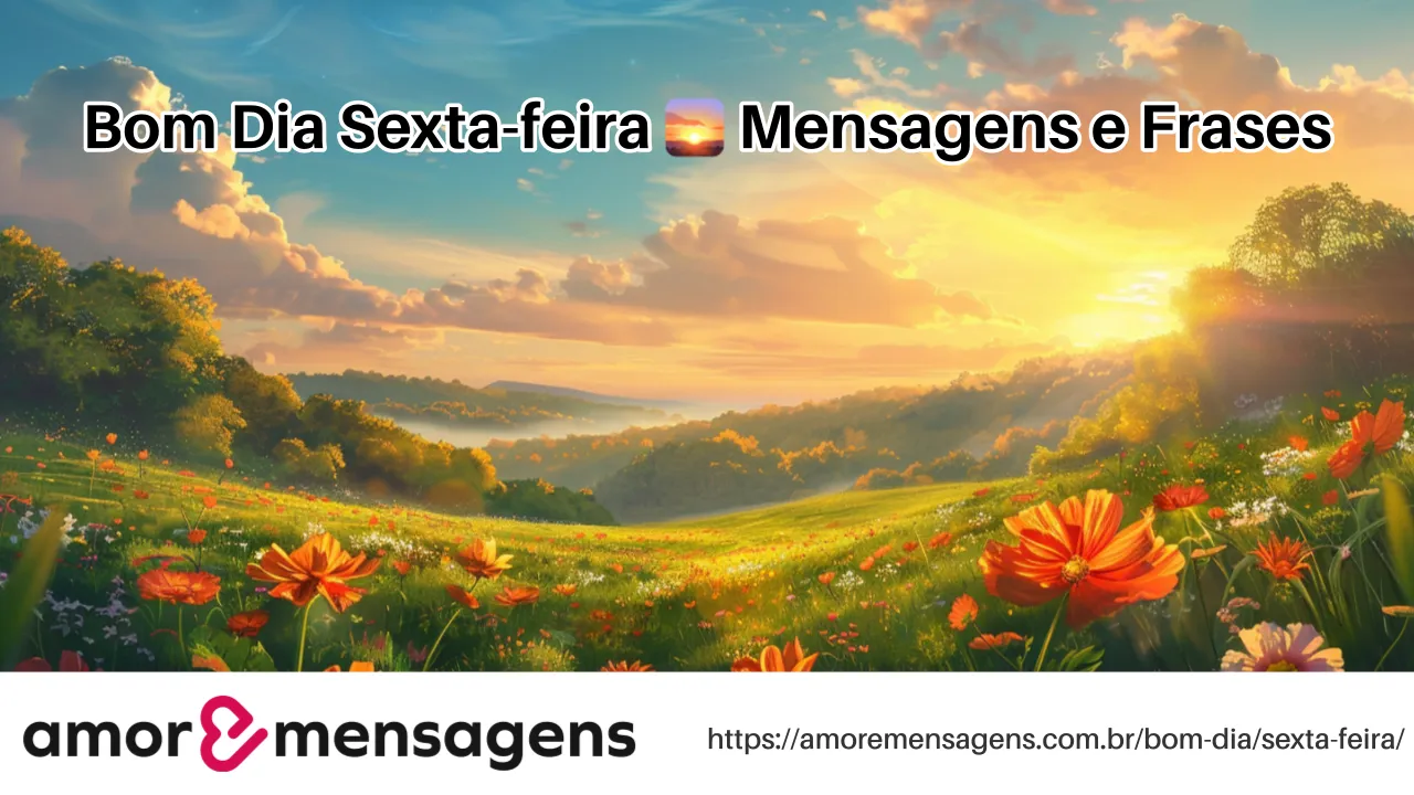 Bom Dia Sexta-feira 🌅 Mensagens e Frases