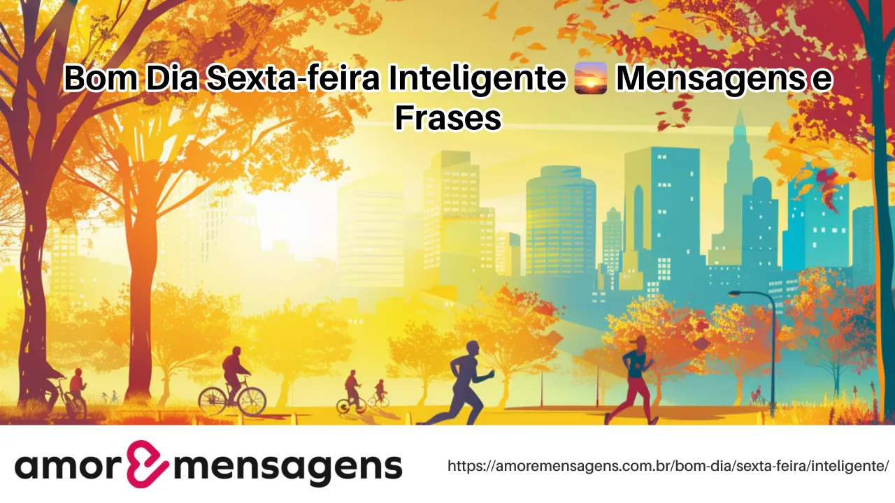 Bom Dia Sexta-feira Inteligente 🌅 Mensagens e Frases