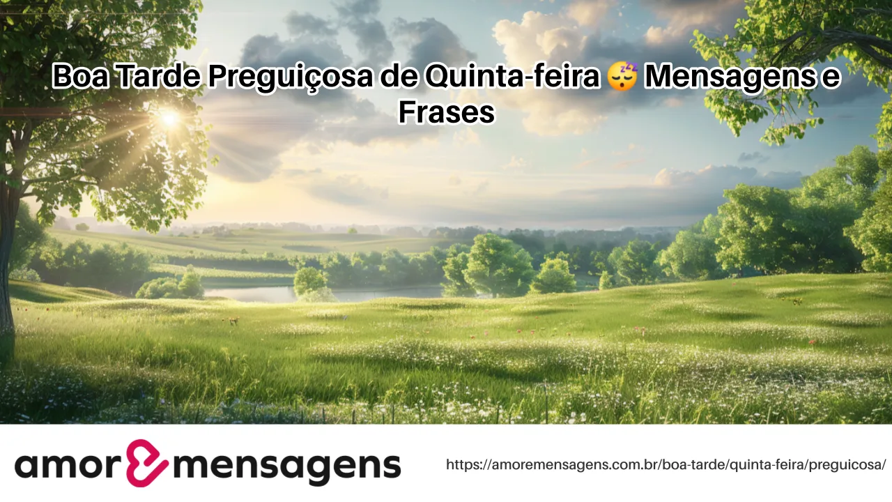 Boa Tarde Preguiçosa de Quinta-feira 😴 Mensagens e Frases