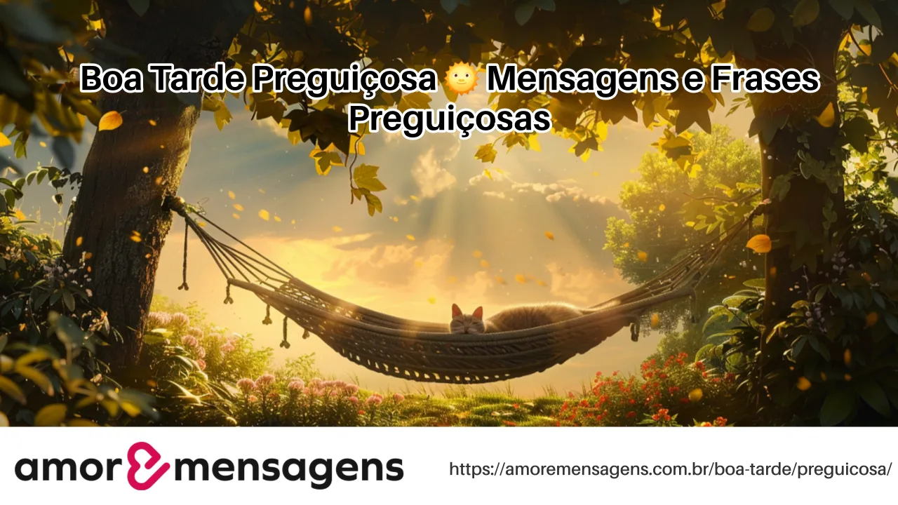 Boa Tarde Preguiçosa 🌞 Mensagens e Frases Preguiçosas