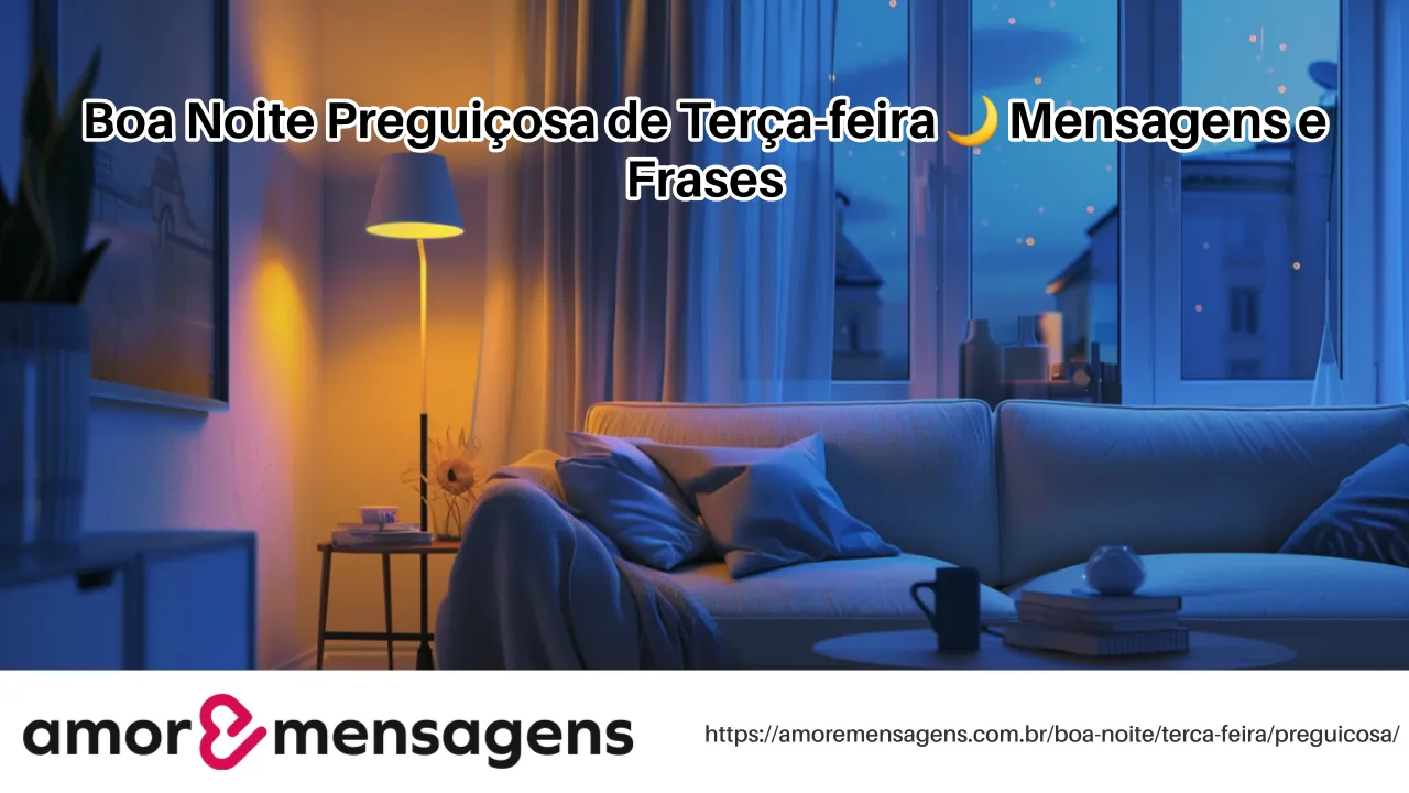 Boa Noite Preguiçosa de Terça-feira 🌙 Mensagens e Frases