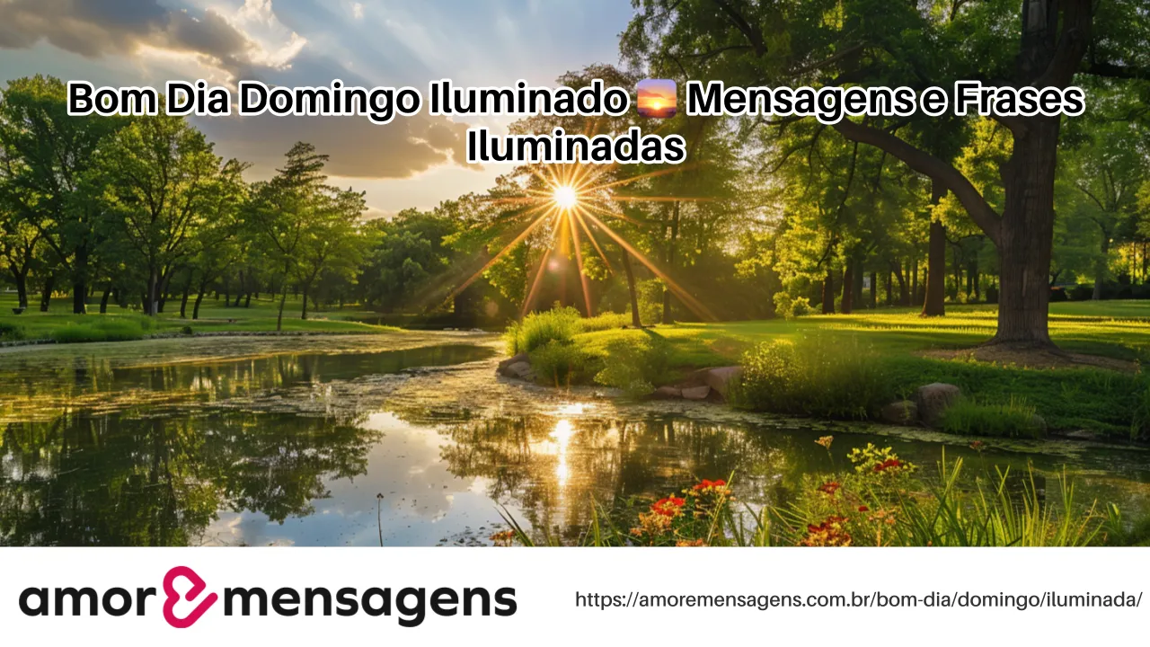 Bom Dia Domingo Iluminado 🌅 Mensagens e Frases Iluminadas