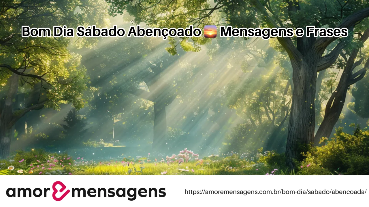 Bom Dia Sábado Abençoado 🌅 Mensagens e Frases