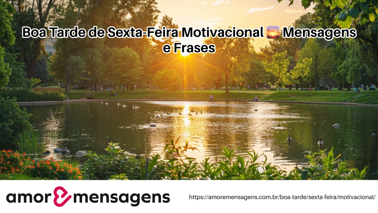 Boa Tarde de Sexta-Feira Motivacional 🌅 Mensagens e Frases