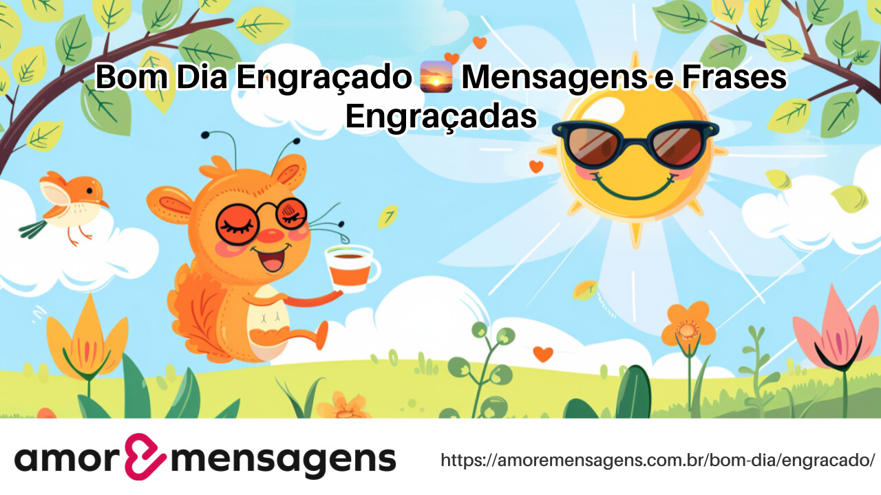 Bom Dia Engraçado 🌅 58 Mensagens e Frases Engraçadas