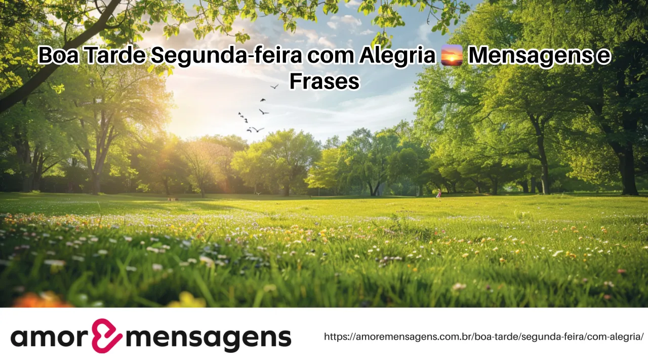 Boa Tarde Segunda-feira com Alegria 🌅 Mensagens e Frases