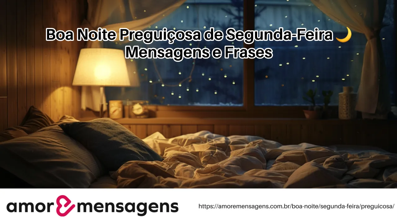 Boa Noite Preguiçosa de Segunda-Feira 🌙 Mensagens e Frases