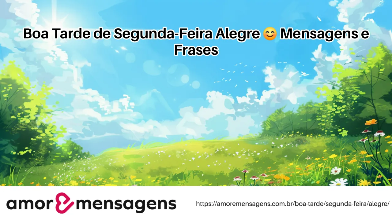 Boa Tarde de Segunda-Feira Alegre 😊 Mensagens e Frases