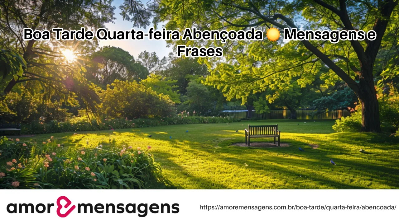 Boa Tarde Quarta-feira Abençoada ☀️ Mensagens e Frases