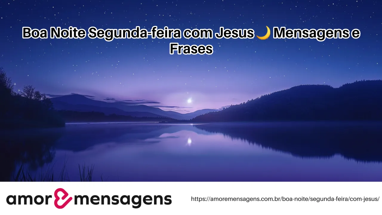 Boa Noite Segunda-feira com Jesus 🌙 Mensagens e Frases