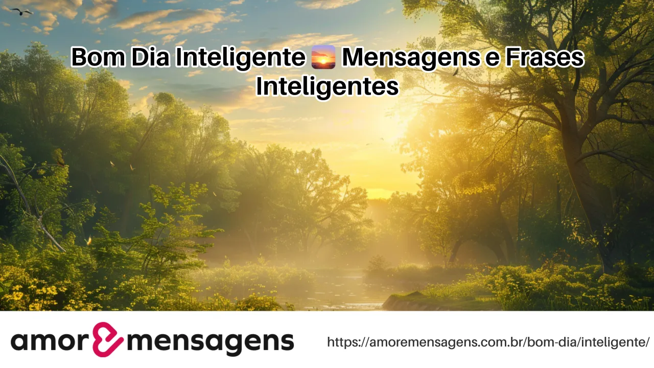 Bom Dia Inteligente 🌅 Mensagens e Frases Inteligentes