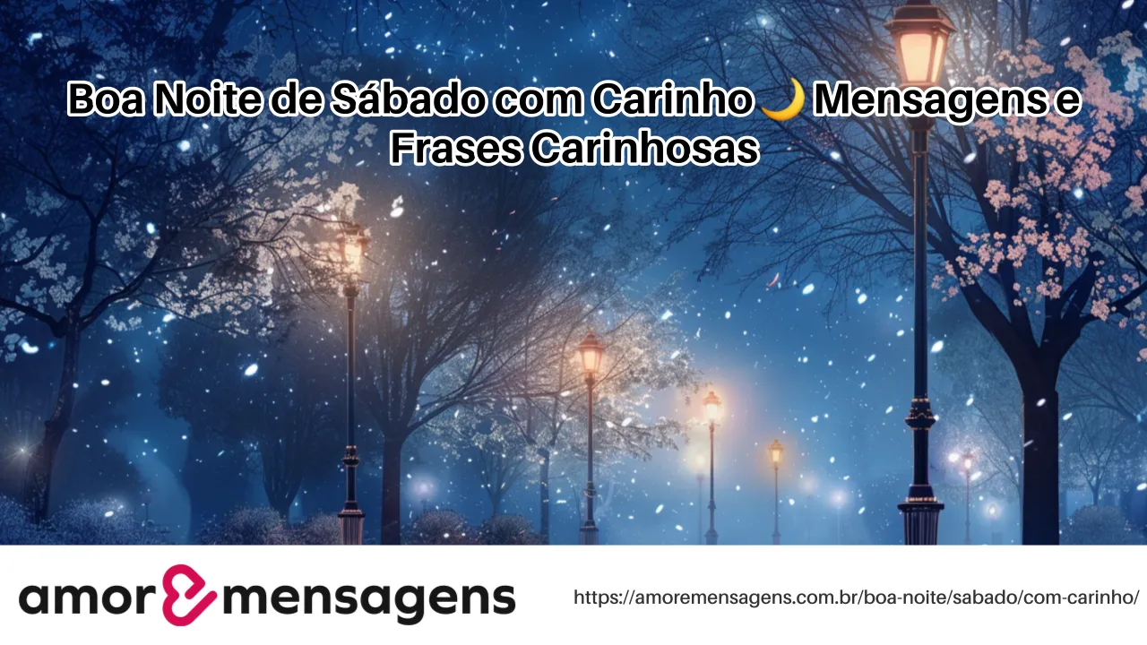 Boa Noite de Sábado com Carinho 🌙 Mensagens e Frases Carinhosas