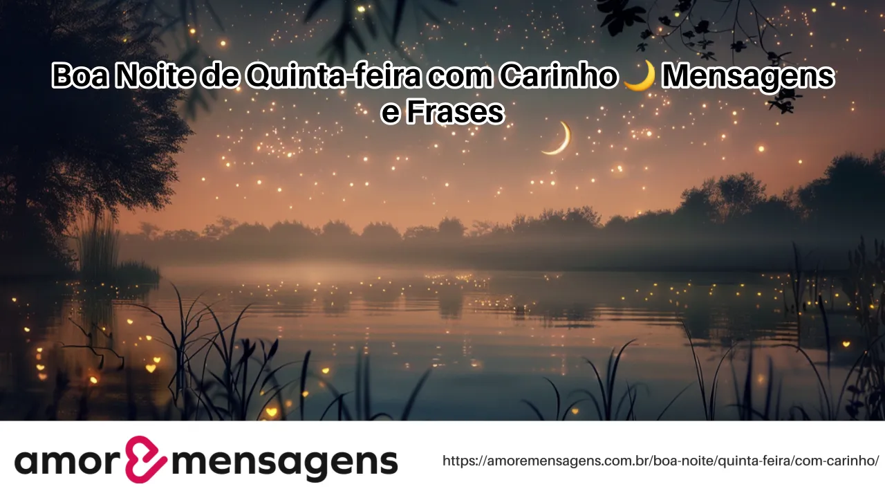 Boa Noite de Quinta-feira com Carinho 🌙 Mensagens e Frases