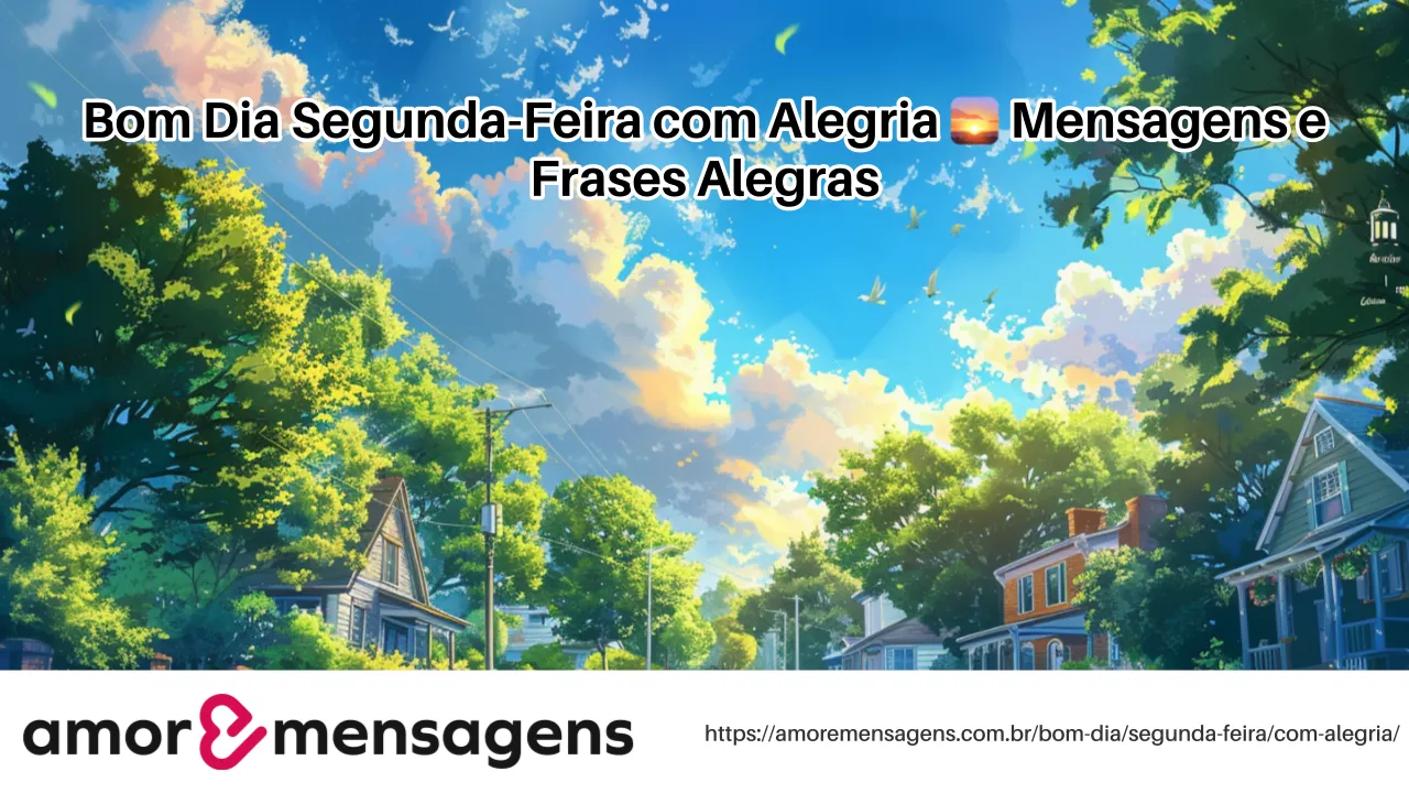 Bom Dia Segunda-Feira com Alegria 🌅 Mensagens e Frases Alegras