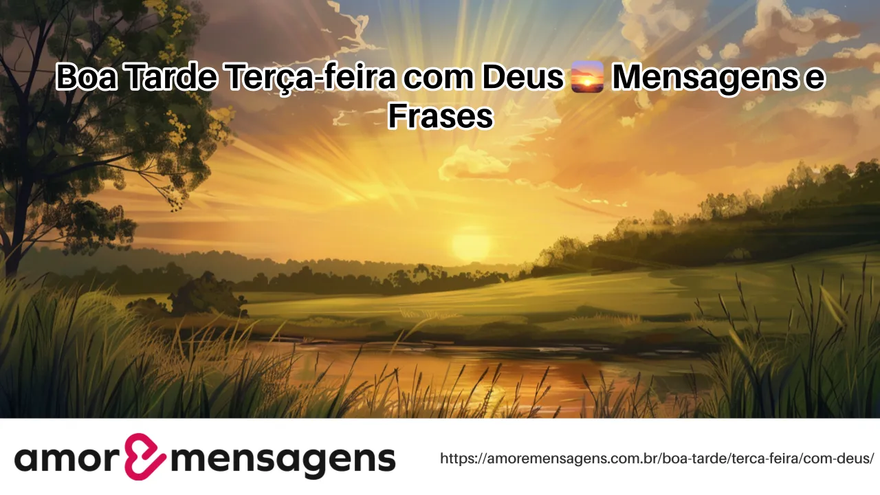 Boa Tarde Terça-feira com Deus 🌅 Mensagens e Frases