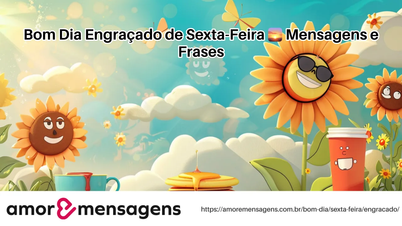 Bom Dia Engraçado de Sexta-Feira 🌅 Mensagens e Frases